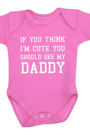 You Think I'm Cute You Should See My Daddy Baby Clothes Bodysuit 0 12